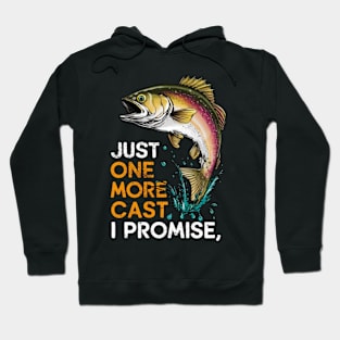 Just One More Cast I Promise Hoodie